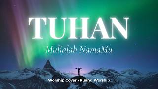 Tuhan Mulialah NamaMu | Worship Cover – Ruang Worship