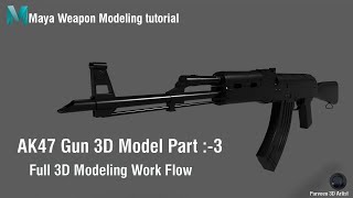 AK47 Gun 3D Model Tutorial in Maya Part 3