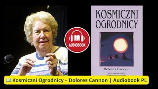 📖 Kosmiczni Ogrodnicy – Dolores Cannon | Audiobook PL