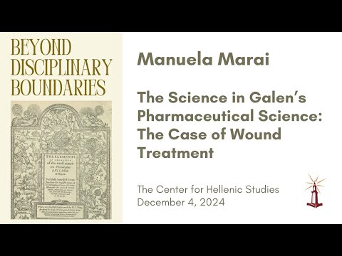 Manuela Marai | The Science in Galen’s Pharmaceutical Science: The Case of Wound Treatment