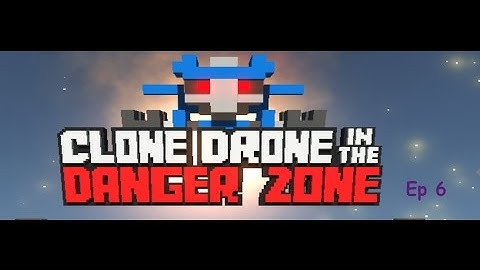 Clone Drone in The Danger Zone Ep 6 The Random Upgrade Challenge
