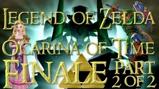 Legend of Zelda: Ocarina of Time: FINALE! Ganons Last Stand! (Part 2 of 2)!