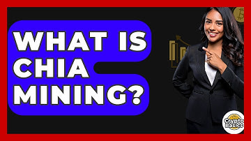 What Is Chia Mining? - CryptoBasics360.com