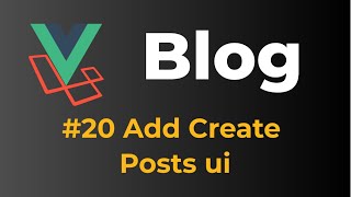 Laravel 9 & Vue 3 Blog with Sanctum authentication #20 Add create posts UI Laravel 9 & Vue 3 Blog with Sanctum authentication #20 Add create posts UI