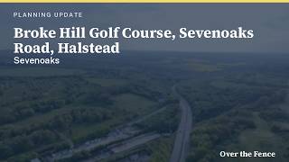 Broke Hill Golf Course, Sevenoaks Road, Halstead, Sevenoaks: what the plan proposes