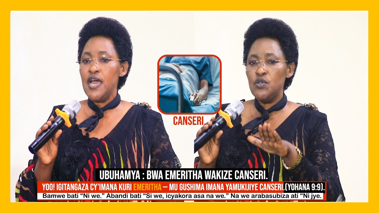 YOO! IGITANGAZA CY’IMANA KURI EMERITHA — MU GUSHIMA IMANA YAMUKIJIYE CANSERI.(YOHANA 9:9).