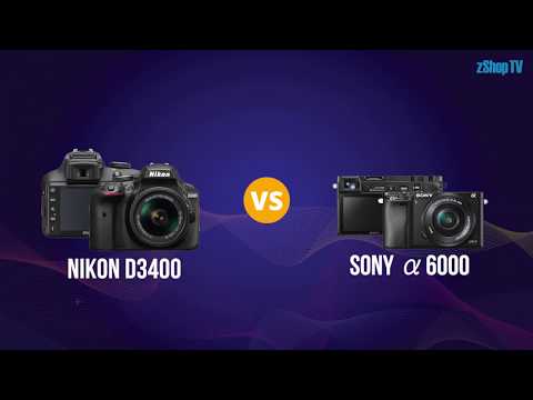 So sánh Máy ảnh ✅ Nikon D3400 vs Sony a6000 | zShop.vn