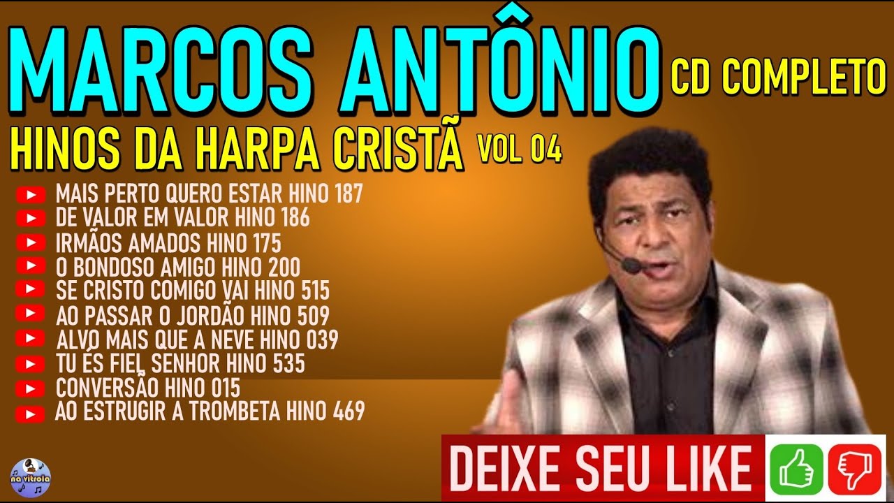 MARCOS ANTÔNIO HINOS DA HARPA CRISTÃ VOL 04 CD Completo YouTube