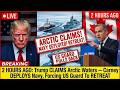 2 HOURS AGO: Trump CLAIMS Arctic Waters — Carney DEPLOYS Navy, Forcing US Guard To RETREAT