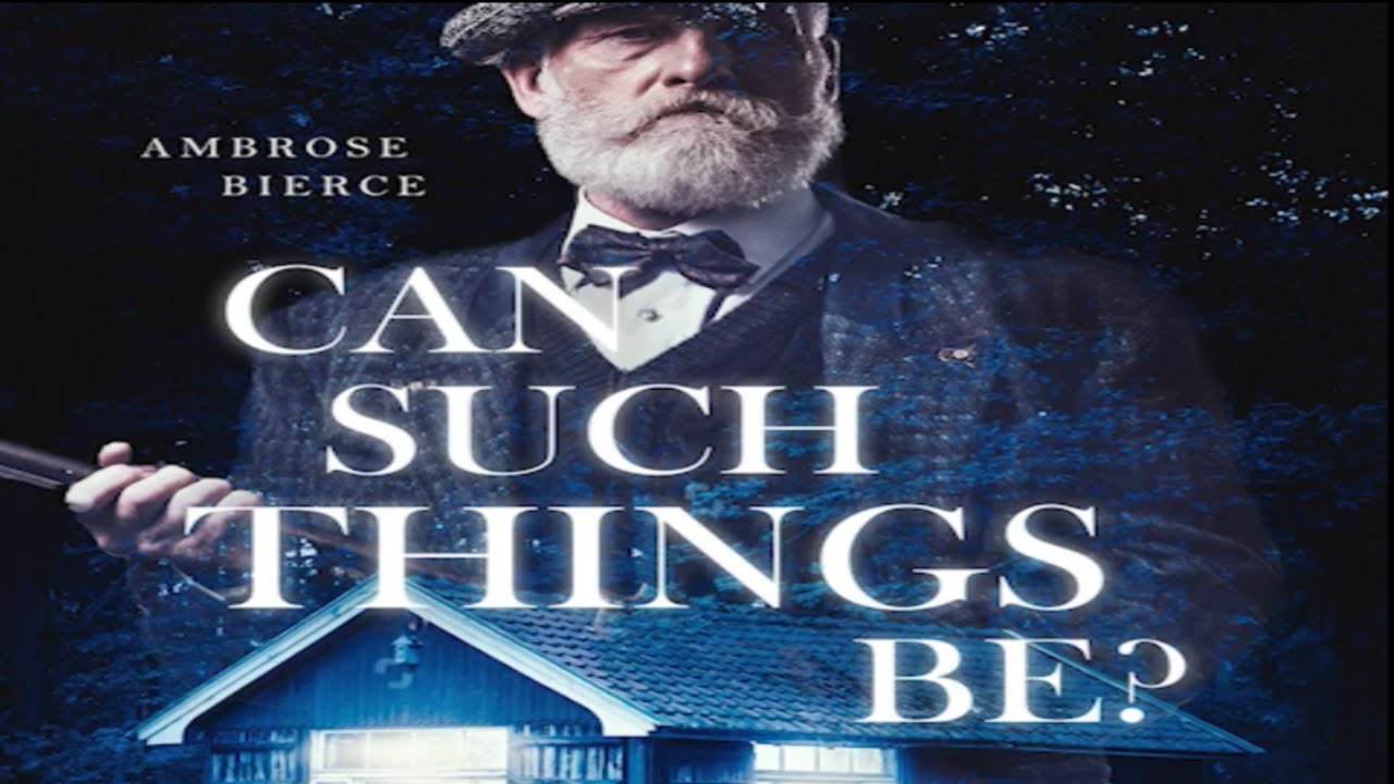 Can Such Things Be by Ambrose Bierce ~ Full Audiobook
