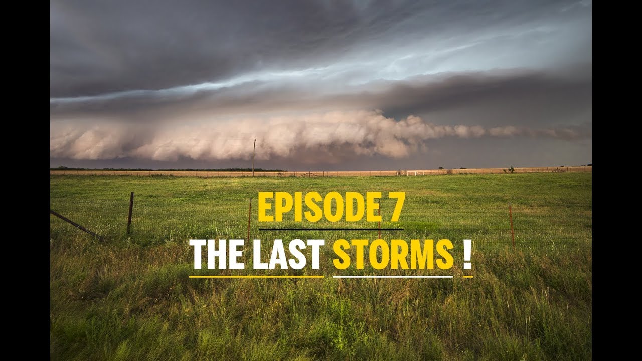 Storm Chasing in Tornado Alley / Episode 7 - The Last Days ! Die ...
