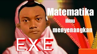 Matematika ilmu mematikan || EXE