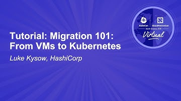Tutorial: Migration 101: From VMs to Kubernetes - Luke Kysow, HashiCorp