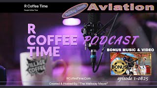 R Coffee Time • Aviation Discussion + New Music & Video • episode 1-0825