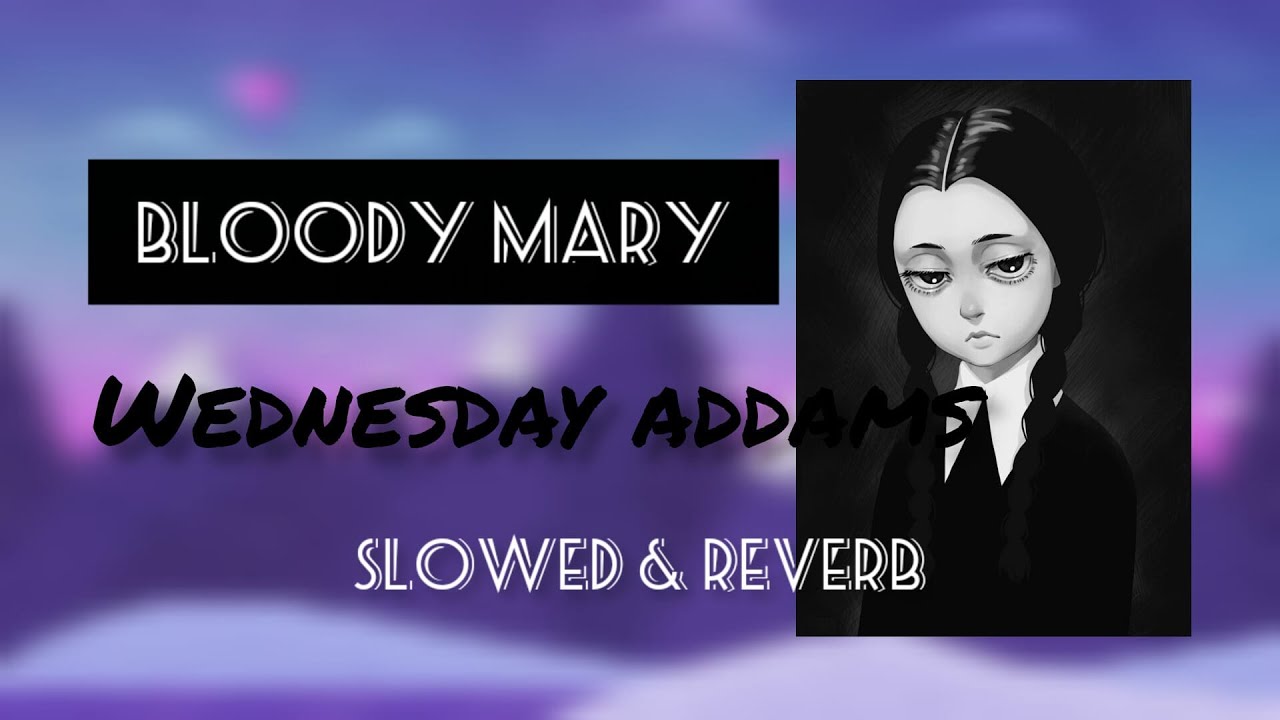 Bloody Mary Slowed & Reverb Acordes Chordify