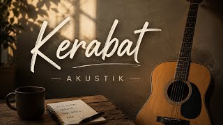 Kerabat (Akustik) | Kita Bukan Sedarah, Tapi Selalu Ada 🎸✨