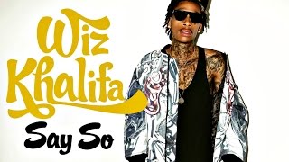 Wiz Khalifa - Say So (Video)