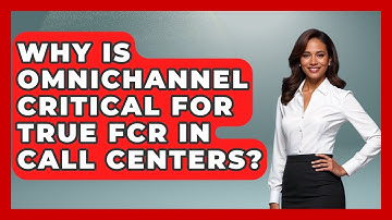 Why Is Omnichannel Critical For True FCR In Call Centers? - Call Center Pro Strategies