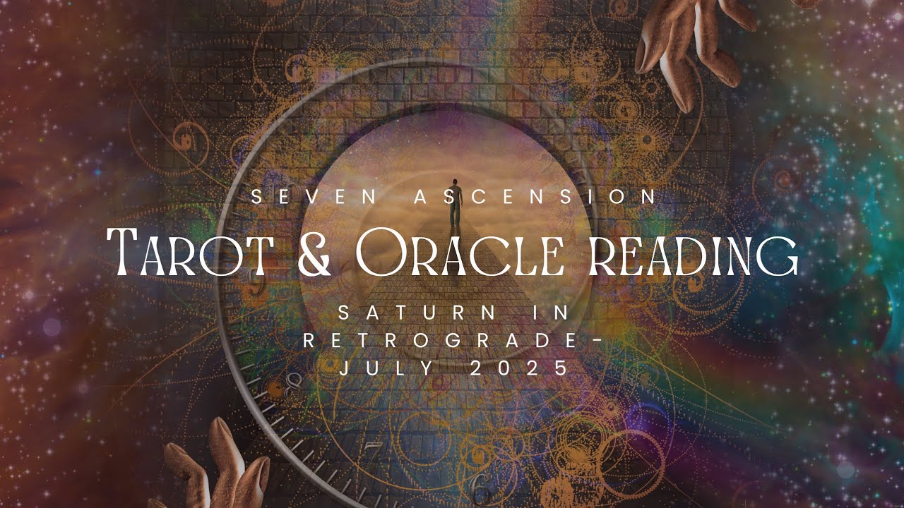✨ SevenAscensions Tarot & Oracle Reading 🌌Saturn Retrograde | July 2025 — Time to Release & Reclaim.