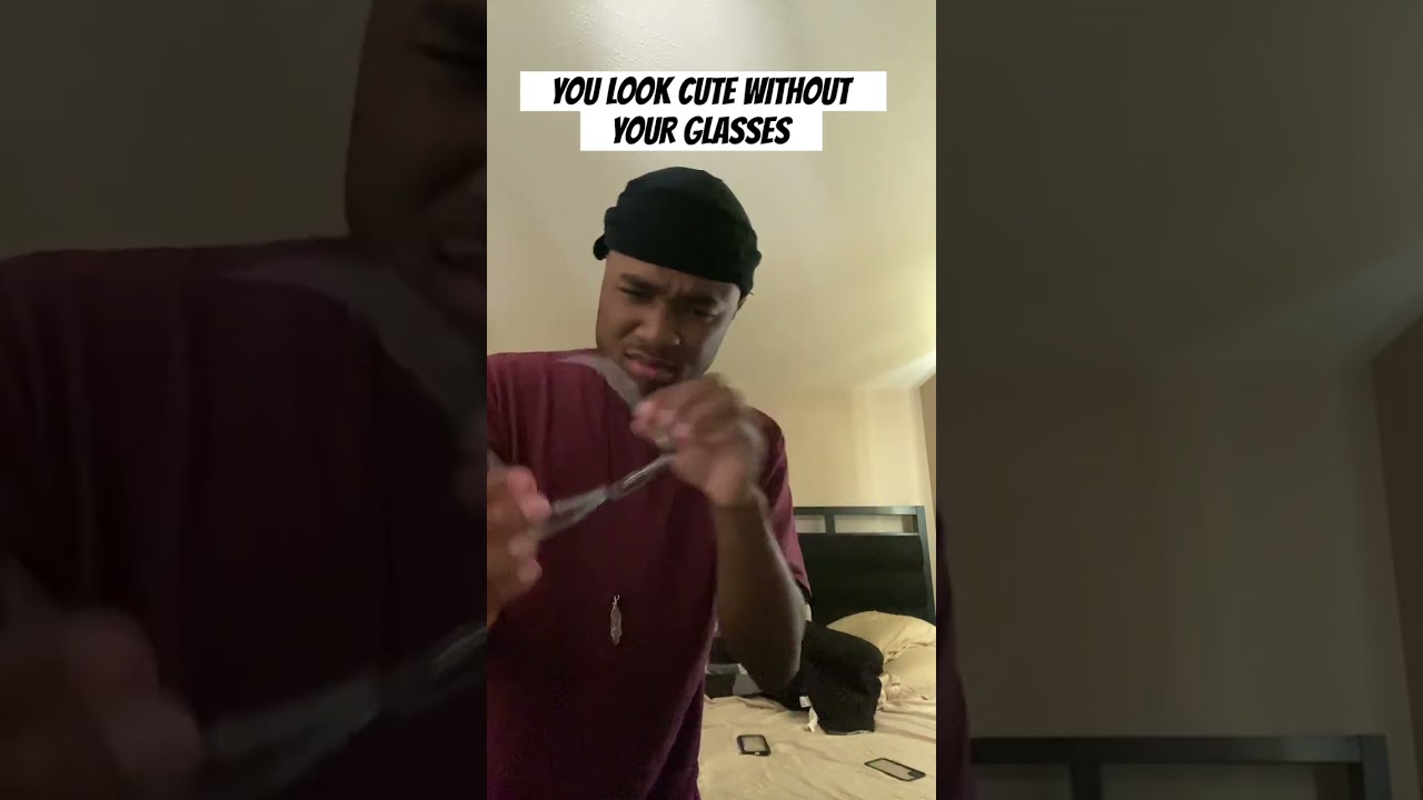 YOU LOOK CUTE WITHOUT YOUR GLASSES 