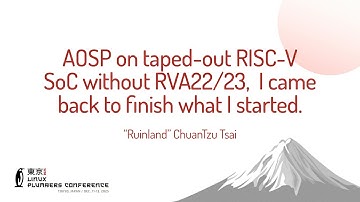 AOSP on taped-out RISC-V SoC without RVA22/23, I came back to finish... "Ruinland" ChuanTzu Tsai