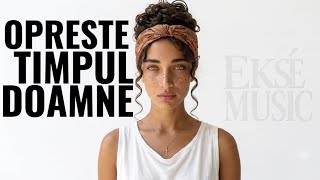 EKSE Music - OPREȘTE TIMPUL DOAMNE | Oficial Video