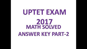 UPTET ANSWER KEY MATH JUNIOR LEVEL , MATH ANSWER KEY UPTET EXAM PAPER 2 ( 6 TO 8) SOLVED