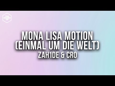 ZAHIDE, Cro - Mona Lisa Motion (Einmal um die Welt)