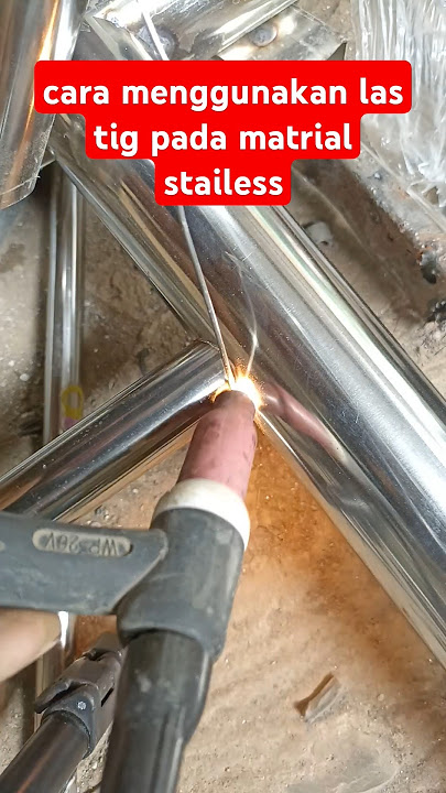 cara menggunakan las tig atau argon pada pipa stainless