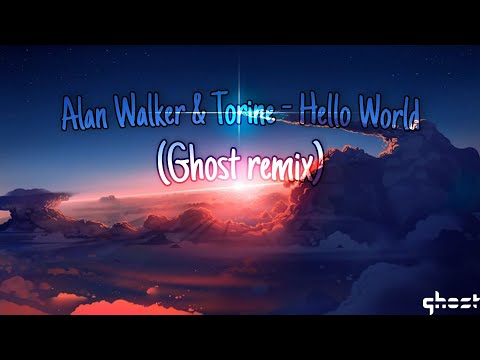 Alan Walker Torine Hello World Ghost Remix 