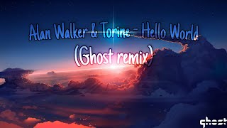 Alan Walker & Torine - Hello World (GHOST REMIX)
