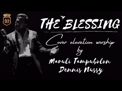 The Blessing - Maruli Tampubolon & Dennis Nussy ( COVER ELEVATION WORSHIP )