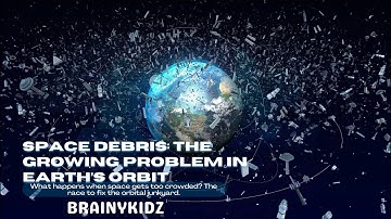 Space Debris: The Growing Problem in Earth’s Orbit
