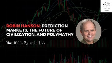Robin Hanson: Prediction Markets, the Future of Civilization, and Polymathy — #66
