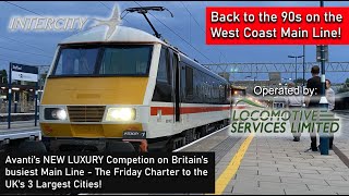 The Friday Charter & The Return of Intercity - Avanti's New VINTAGE LUXURY Competition on the WCML!