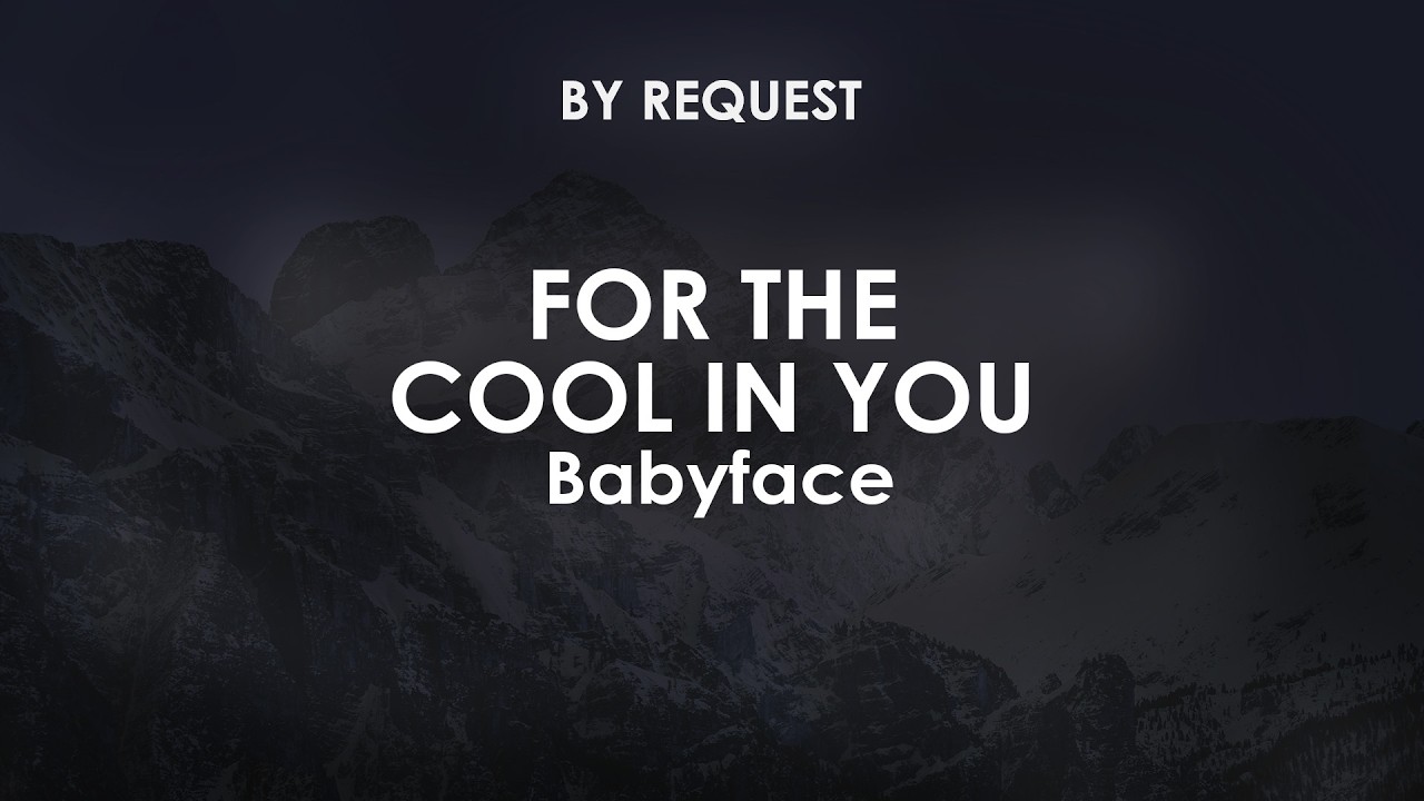 For The Cool In You | Babyface - YouTube