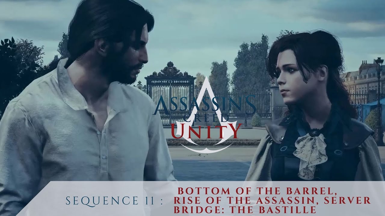 ASSASSIN'S CREED UNITY | Sequence 11 | BottomoftheBarrel,Riseofthe Assasin, ServerBridge: TheBastile