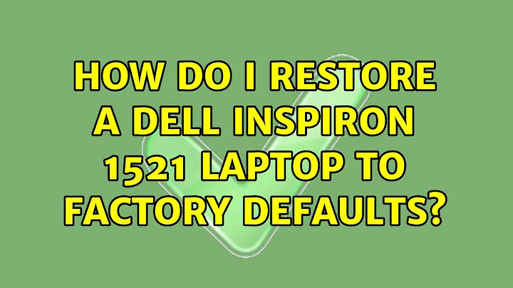 How do I restore a Dell Inspiron 1521 laptop to factory defaults? (2 Solutions!!)