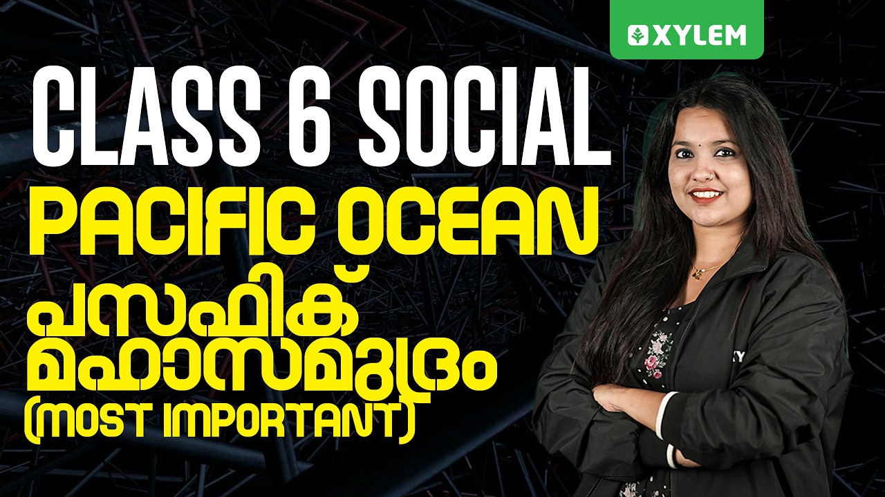 Class 6 Social Science | Pacific Ocean (പസഫിക് മഹാസമുദ്രം) | Most Important Points | Xylem Class 6