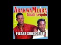 ABAKWAMLABA  - NGICELA UXOLO