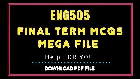 Eng505 final term Mcqs mega file /Eng505 quizzes for final term /Eng505 final term mcqs