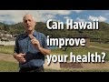 How Living in Hawaii improves your health (5 ways)