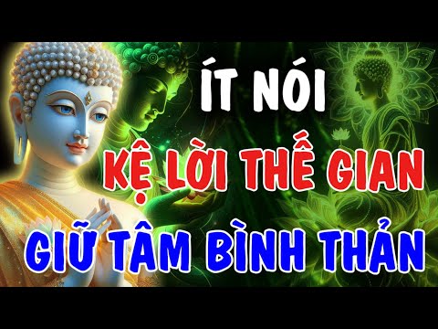 ÍT NÓI: MẶC KỆ LỜI THẾ GIAN - GIỮ TÂM BÌNH THẢN AN NHIÊN | Phật Từ An Nhiên