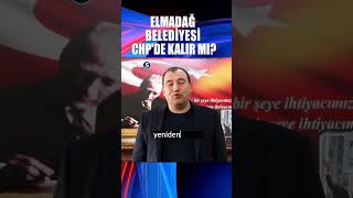 🔴Elmadağ Belediyesi Chpde Kalır Mı?