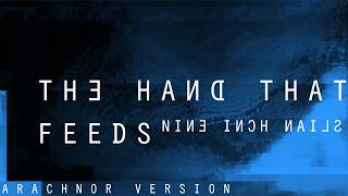 Nine Inch Nails - The Hand That Feeds [Arachnor Version]