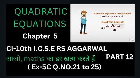 QUADRATIC EQUATIONS CL-10TH ICSE RS AGGARWAL CH-5 EX-5C Q.NO. 21 TO 25 PART 12