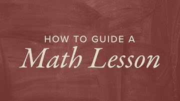 How the Parent Guides the Charlotte Mason Math Lesson