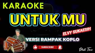 UNTUK MU VERSI KOPLO RAMPAK - KARAOKE