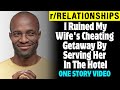 r/Relationships | I Ruined My Wife's Cheating Getaway By Serving Her In The Hotel