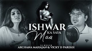 Ishwar Ka Saya Maa Lastest Mothers Special Soulful Song Vicky D Parekh